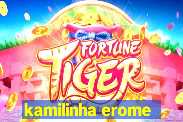 kamilinha erome